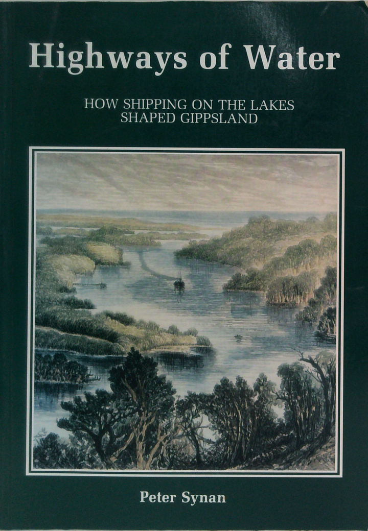 Highways Of Water: How Shipping On The Lakes Shaped Gippsland (SIGNED)