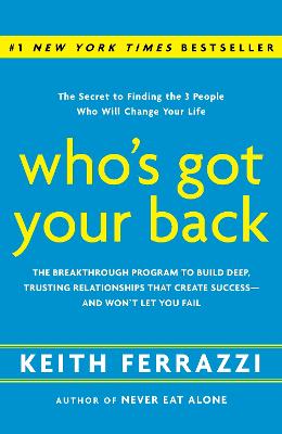 Who's Got Your Back: The Breakthrough Program to Build Deep, Trusting