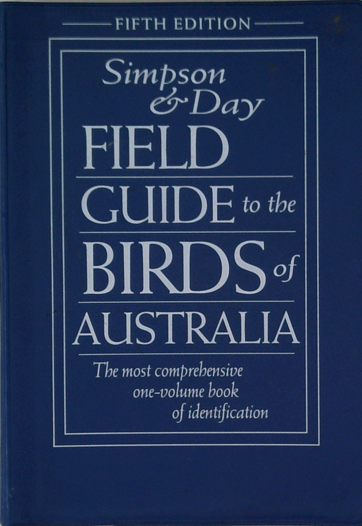 Field Guide To The Birds Of Australia: The Most Comprehensive One-Volume Book Of Identification