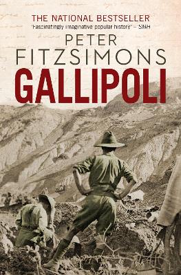 Gallipoli: from the author of The Opera House, Batavia and Mutiny on the Bounty