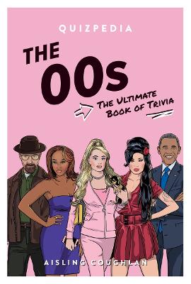 The '00s Quizpedia: The ultimate book of trivia