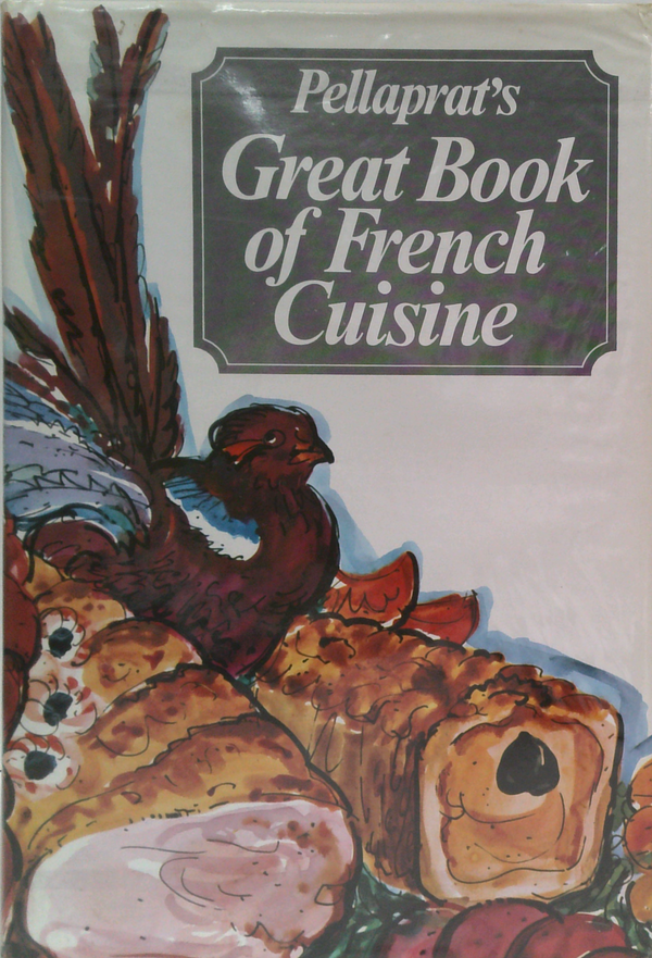 Pellaprat's Great Book Of French Cuisine
