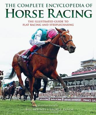 The Complete Encyclopedia of Horse Racing: The Illustrated Guide to Flat Racing and Steeplechasing