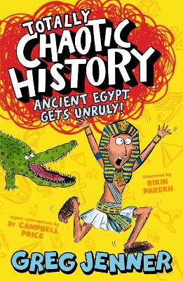 Totally Chaotic History: Ancient Egypt Gets Unruly!: Fast, funny,