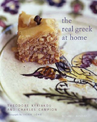 The Real Greek at Home: Dishes from the Heart of the Greek Kitchen
