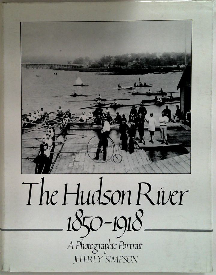 The Hudson River 1850-1918 A Photographic Portrait
