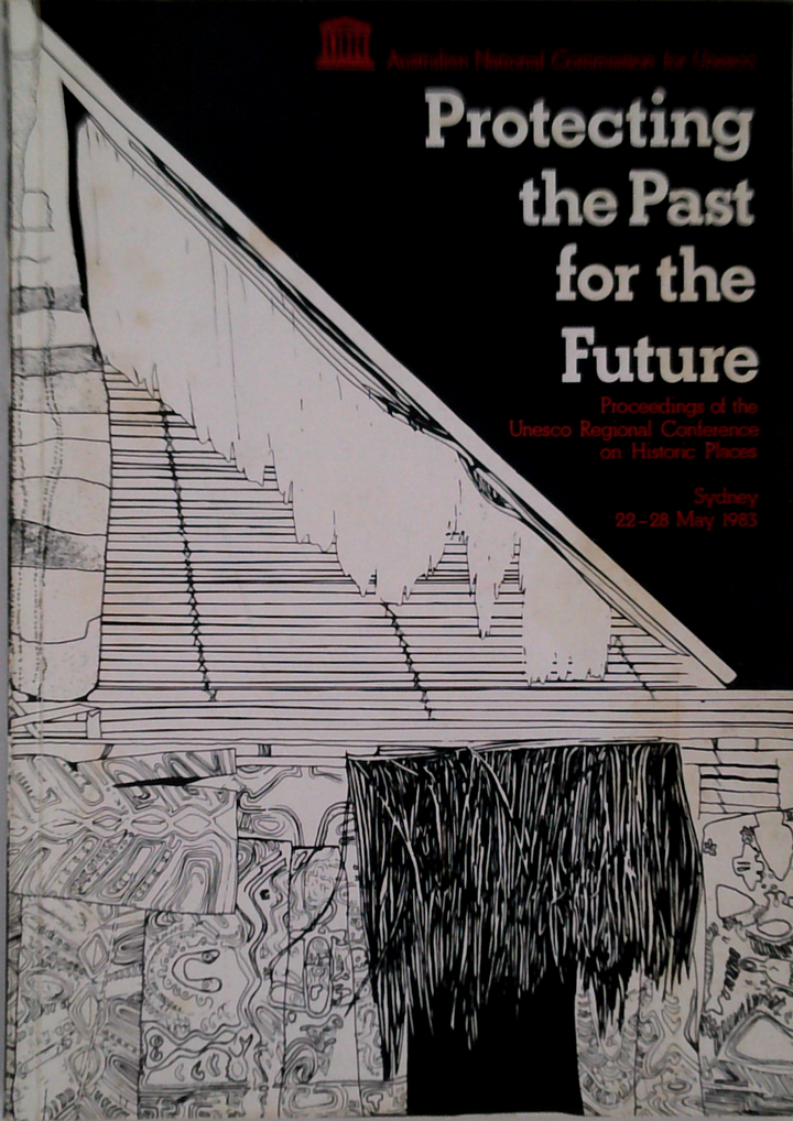 Protecting The Past For The Future: Proceedings Of The Unesco Regional Conference On Historic Places