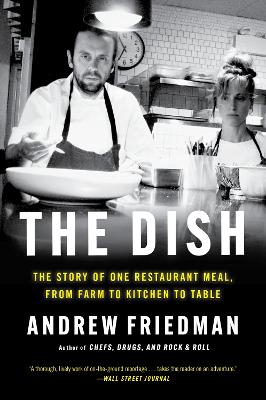 The Dish: The Story of One Restaurant Meal, from Farm to Kitchen to