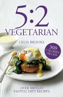 5:2 Vegetarian: Over 100 fuss-free & flavourful recipes for the