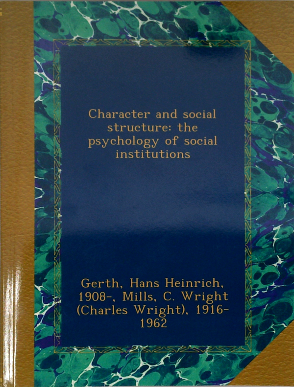 Character And Social Structure: The Psychology Of Social Institutions