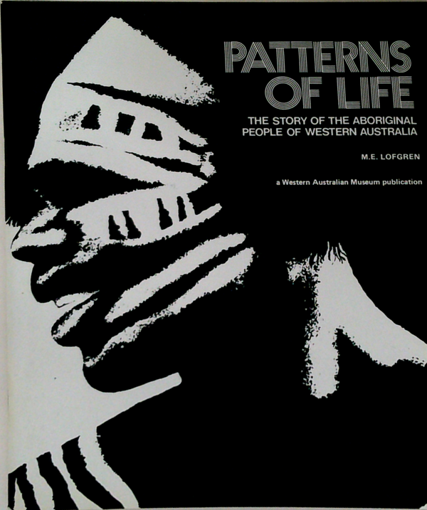 Patterns Of Life: The Story Of The Aboriginal People Of Western Australia