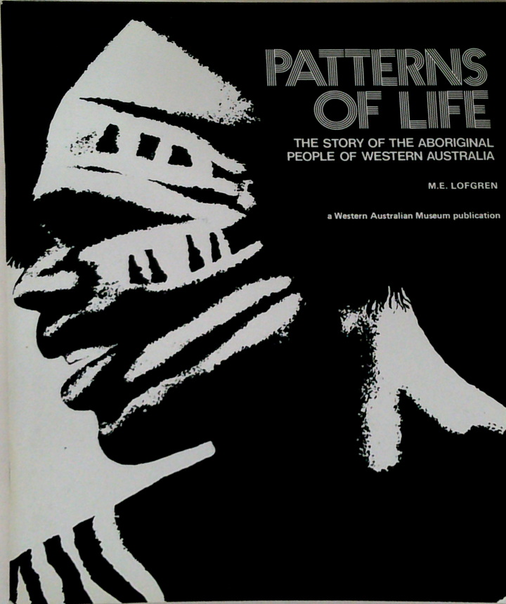 Patterns Of Life: The Story Of The Aboriginal People Of Western Australia