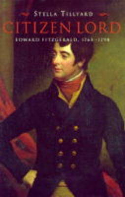 Citizen Lord: Edward Fitzgerald 1763-1798