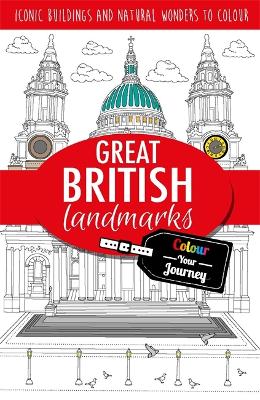 Colour Your Journey: Great British Landmarks: Iconic landmarks to colour