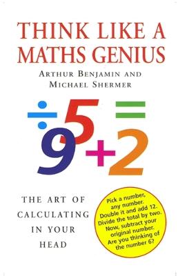 Think Like A Maths Genius: The Art of Calculating in Your Head