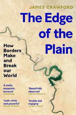 The Edge of the Plain: How Borders Make and Break Our World