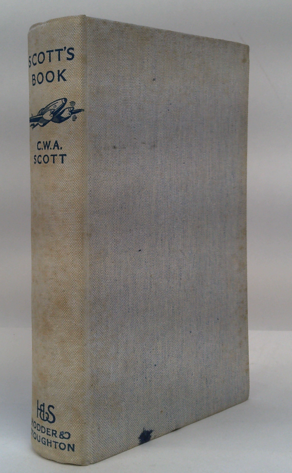 Scott's Book : The Life and the Mildenhall- Melbourne Flight of C. W. A. Scott