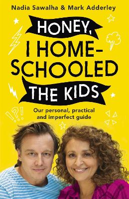 Honey, I Homeschooled the Kids: A personal, practical and imperfect