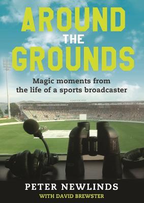 Around The Grounds: Magic Moments From The Life Of A Sports