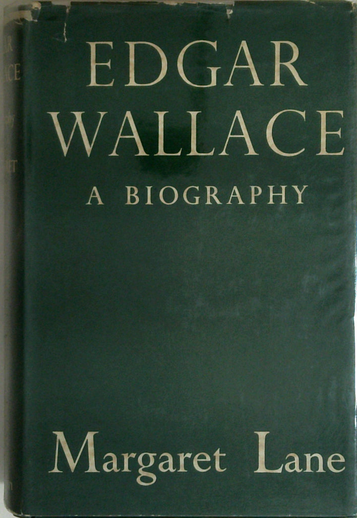 Edgar Wallace: A Biography