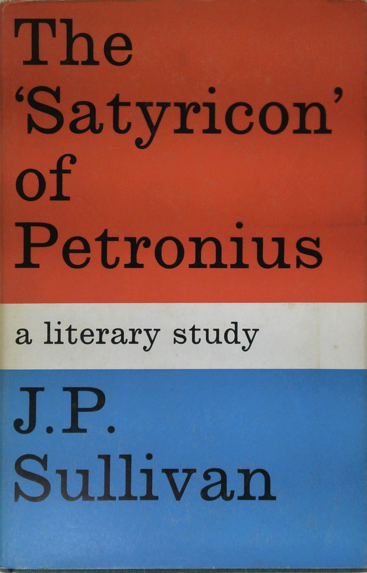 The 'Satyricon' Of Petronius: A Literary Study