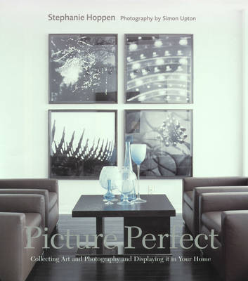 Picture Perfect: Collecting Art and Photography and Displaying it in