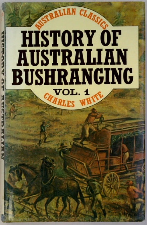 History of Australian Bushranging: Volume 1