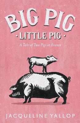 Big Pig, Little Pig: A Tale of Two Pigs in France
