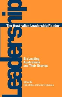 The Australian Leadership Reader: Six Leading Australians and Their