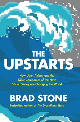 The Upstarts: How Uber, Airbnb and the Killer Companies of the New