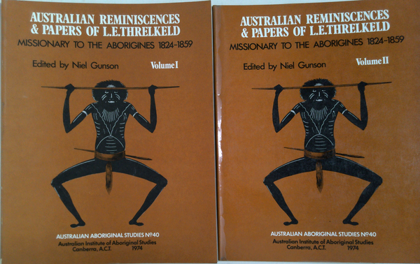 Australian Reminiscences & Papers Of L.E.Threlkeld Missionary To The Aborigines 1824-1859 (Two-Volume Set)