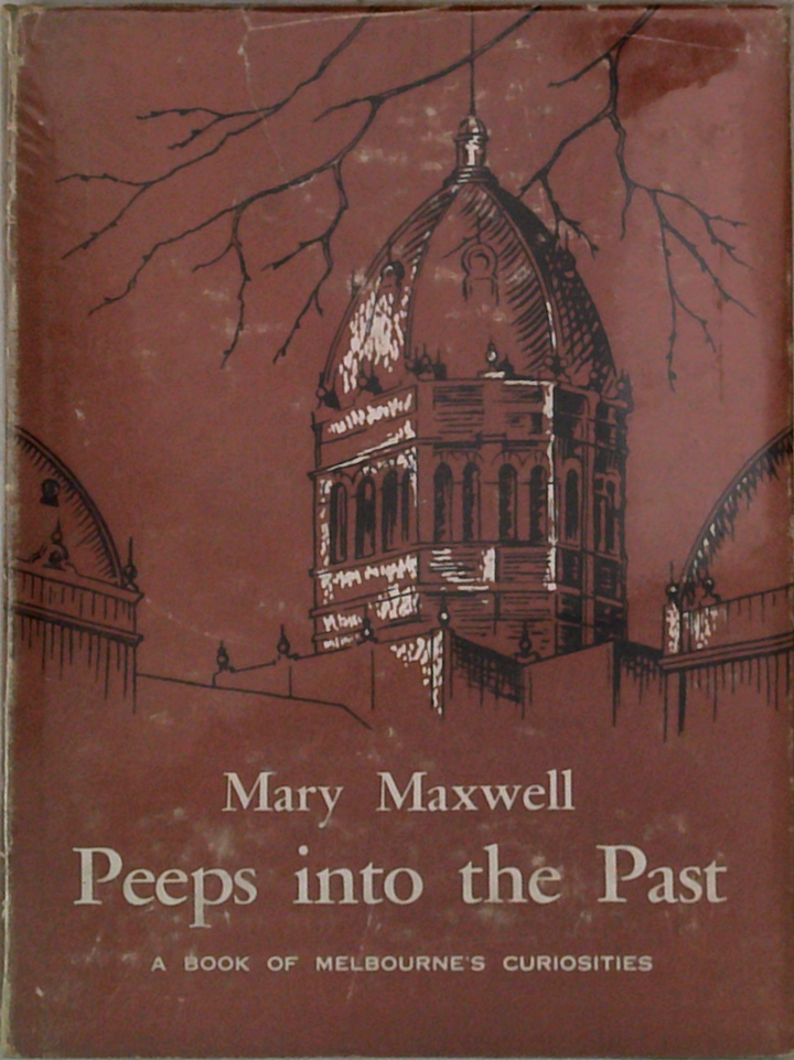 Peeps Into The Past: A Book Of Melbourne's Curiosities