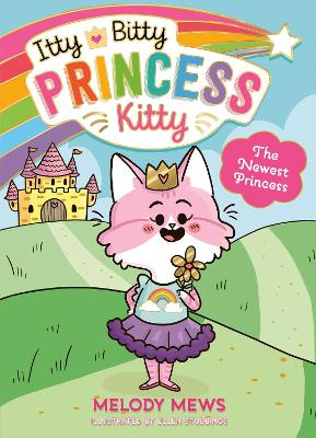 Itty Bitty Princess Kitty: The Newest Princess: Volume 1