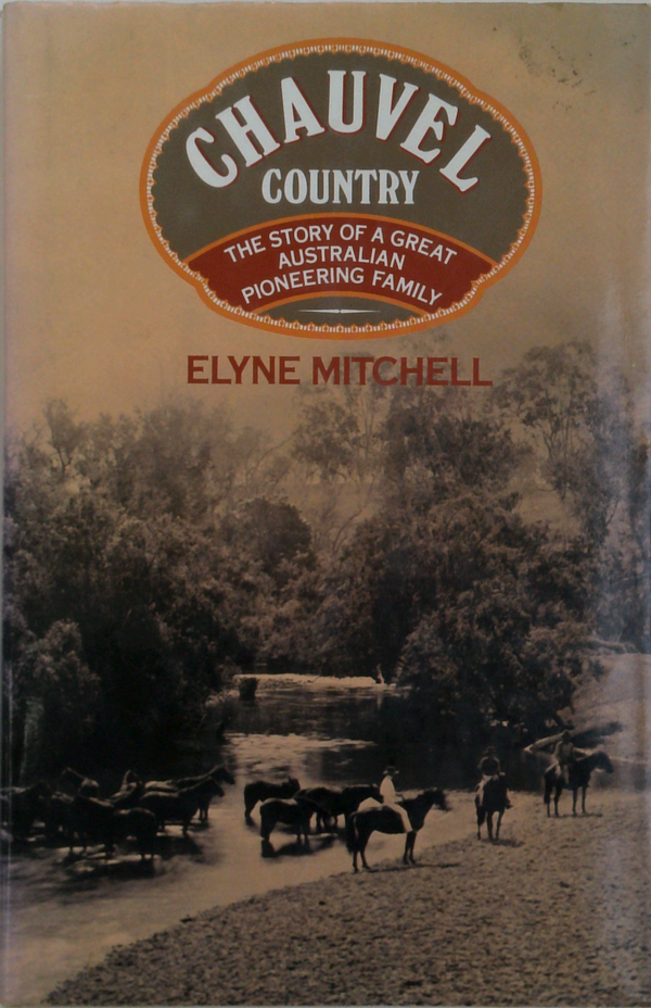 Chauvel Country: The Story Of A Great Australian Pioneering Family