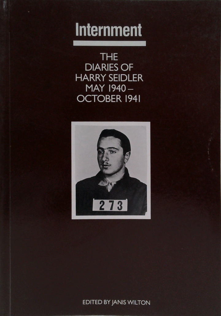 Internment: The Diaries Of Harry Seidler May 1940 - October 1941