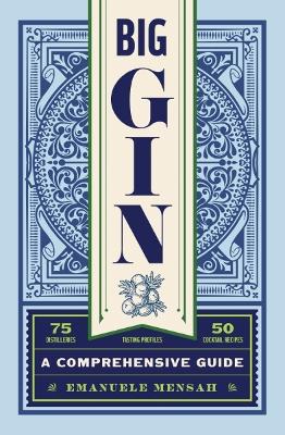 Big Gin: The Rebirth of One of the World's Oldest Spirits