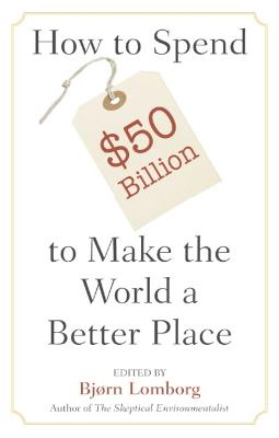 How to Spend $50 Billion to Make the World a Better Place