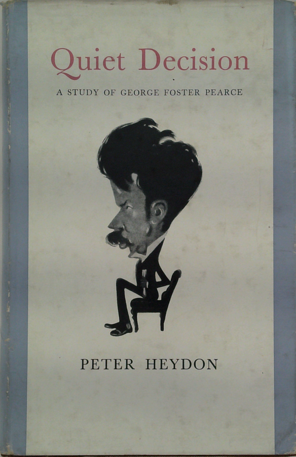 Quiet Decision: A Study Of George Foster Pearce