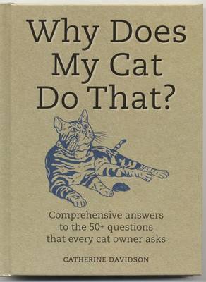 Why Does My Cat Do That?: Comprehensive Answers to the 50 Questions