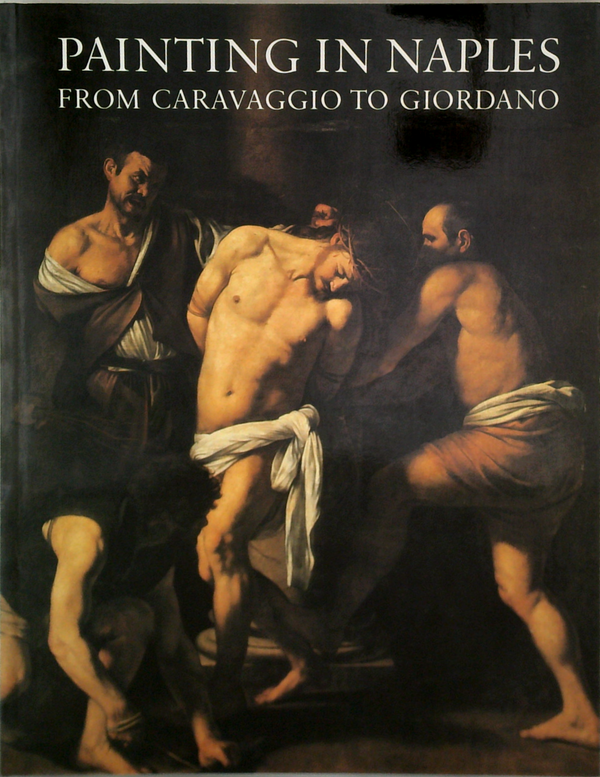 Painting In Naples: From Caravaggio To Giordano