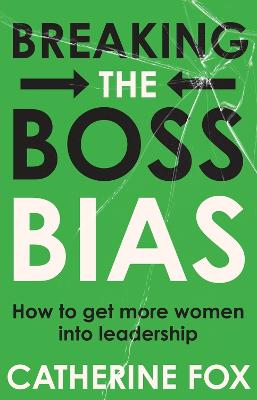 Breaking the Boss Bias: How to Get More Women Into Leadership Roles
