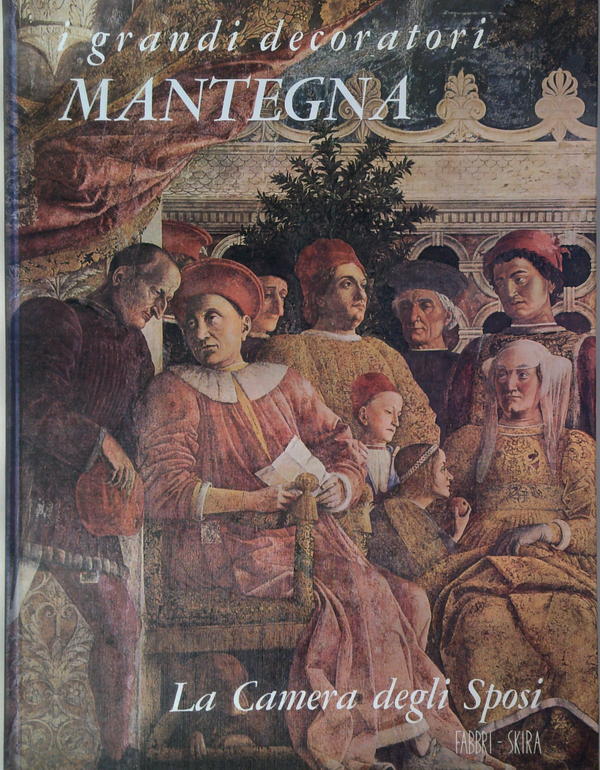 I Grandi Decoratori Mantegna: La Camera Degli Sposi