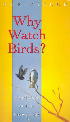Why Watch Birds?: A Beginner's Guide to Birdwatching