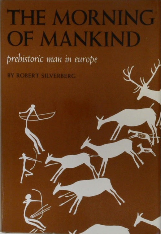 The Morning of Mankind: Prehistoric Man in Europe