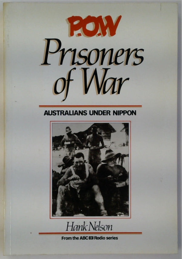 POW: Prisoners of War: Australians under Nippon