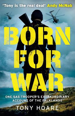 Born For War: One SAS Trooper's Extraordinary Account of the Falklands War