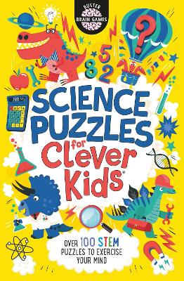 Science Puzzles for Clever Kids (R): Over 100 STEM Puzzles to Exercise Your Mind