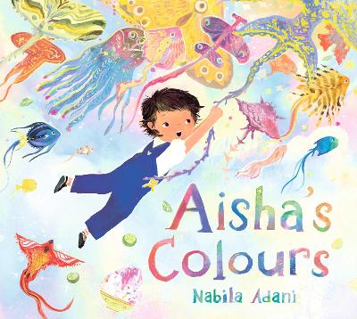 Aisha's Colours: A big-hearted, universal story of appreciating life's