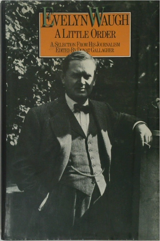 A Little Order: A Selection from the Journalism of Evelyn Waugh