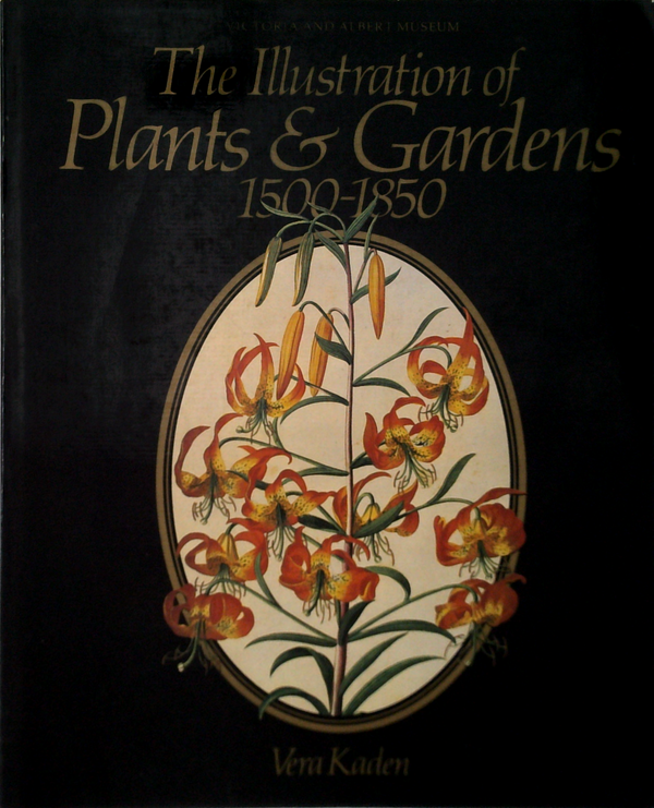 The Illustration Of Plants & Gardens 1500-1850
